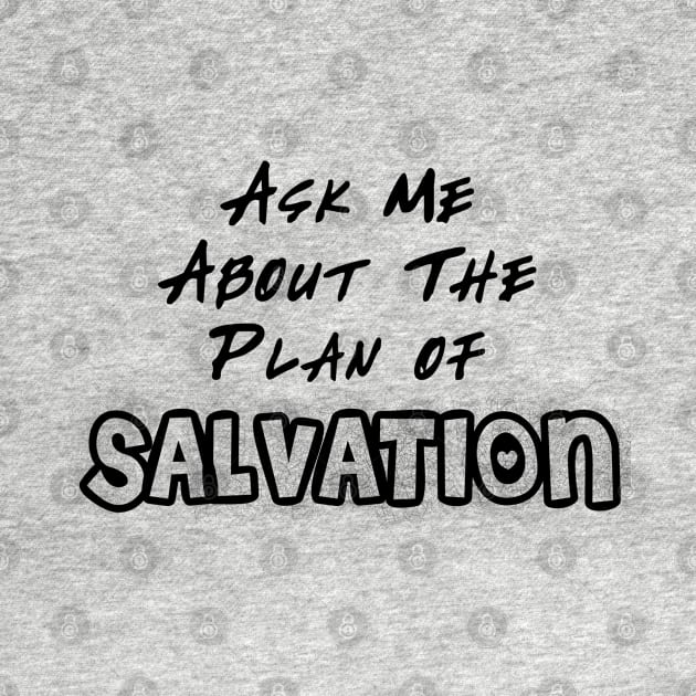 Ask Me About The Plan of Savation by CalledandChosenApparel